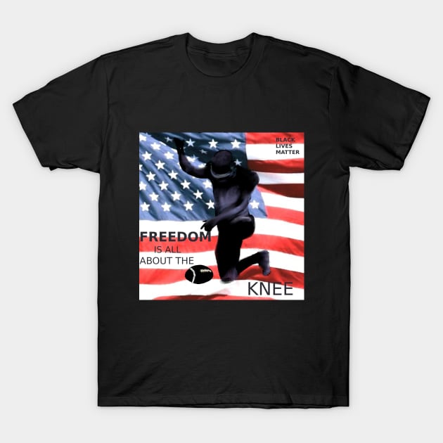 Black Lives Matter - Freedom is all about the Knee T-Shirt by Laney Kozy